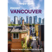 Lonely Planet Pocket Vancouver: Discover Twice the City in Half the Time Top Sights Maps & Walking Tours Covers Downtown & West End, Yaletown & Granvi