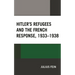 Hitler's Refugees and the French Response, 1933-1938