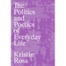 The Politics and Poetics of Everyday Life