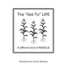 The "Get to" Life: A different kind of RADICLE