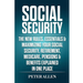 Social Security: The New Rules, Essentials & Maximizing Your Social Security, Retirement, Medicare, Pensions & Benefits Explained In One Place