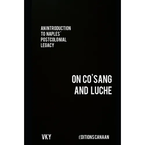 An Introduction to Naples' Postcolonial Legacy On CO'SANG and Luche