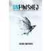 Unfinished: A Guide To Dream, Complete and Repeat Your Life's Work