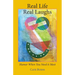Real Life - Real Laughs: Humor When You Need It Most