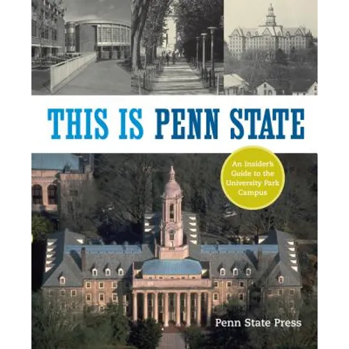 This Is Penn State: An Insider's Guide to the University Park Campus