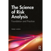 The Science of Risk Analysis: Foundation and Practice