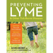 Preventing Lyme & Other Tick-Borne Diseases: Control Ticks in the Home Landscape; Prevent Infection Using Herbal Protocols; Treat Tick Bites with Natu