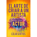 El Arte de Criar a Un Artista: Ay Dios Mío, Mi Hijo Quiere Ser Actor