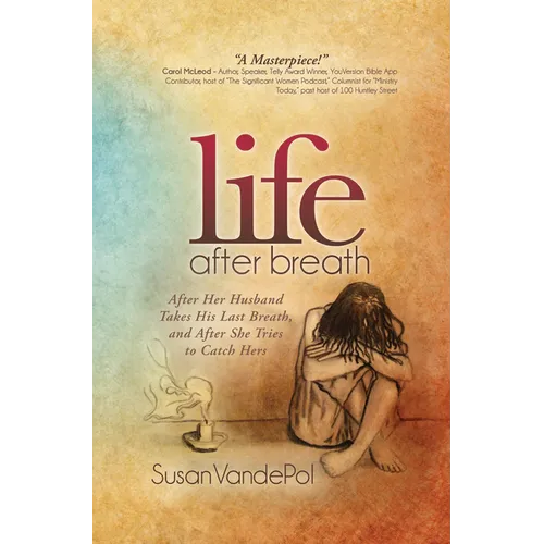 Life After Breath: After Her Husband Takes His Last Breath, and After She Tries to Catch Hers