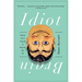 Idiot Brain: What Your Head Is Really Up to