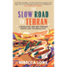 The Slow Road to Tehran: A Revelatory Bike Ride Through Europe and the Middle East