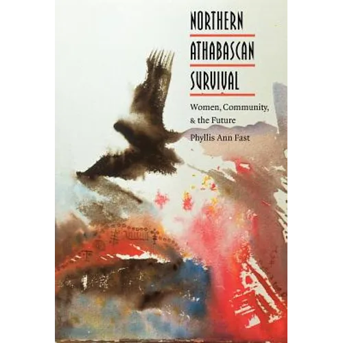 Northern Athabascan Survival: Women, Community, and the Future