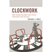 Clockwork: Time-Saving Routines and Tested Strategies for Success