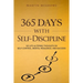 365 Days With Self-Discipline: 365 Life-Altering Thoughts on Self-Control, Mental Resilience, and Success