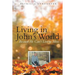 Living in John's World: Because He Can't Live in Mine