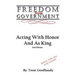 Freedom From Government: Acting With Honor And As King: Second Edition