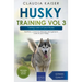 Husky Training Vol 3 - Taking care of your Husky: Nutrition, common diseases and general care of your Husky