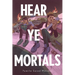 Hear Ye Mortals