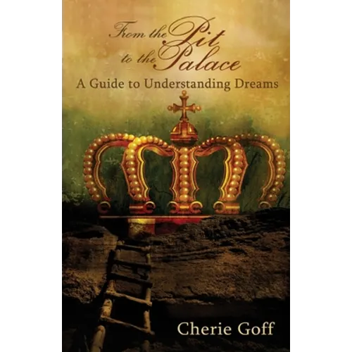 From the Pit to the Palace: A Guide to Understanding Dreams