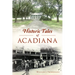 Historic Tales of Acadiana