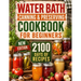 Water Bath Canning & Preserving Cookbook for Beginners: 2100 Days of Quick & Easy Homemade Recipes A Step-by-Step Guide to Healthy and High-Quality Fo