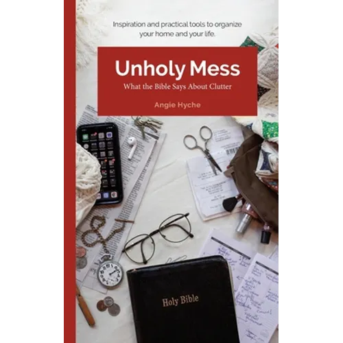 Unholy Mess: What the Bible Says About Clutter