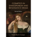 Cosmetics in Shakespearean and Renaissance Drama