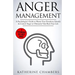 Anger Management: A Psychologist's Guide to Master Your Emotions, Identify & Control Anger to Ultimately Take Back Your Life