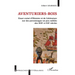 Aventuriers-rois: Essai croisé d'Histoire et de Littérature sur des personnages un peu oubliés des XIXe et XXe siècles