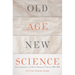 Old Age, New Science: Gerontologists and Their Biosocial Visions, 1900-1960