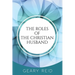 The Roles of the Christian Husband: By understanding and embracing their role in a marriage, Christian husbands can become better spiritual leaders, p