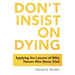 Don't Insist on Dying: Applying the Lessons of Bible Heroes Who Never Died