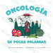 Oncología en Pocas Palabras