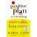 A Positive Plan for Creating More Calm, Less Stress