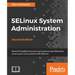 SELinux System Administration. Second Edition: Click here to enter text.