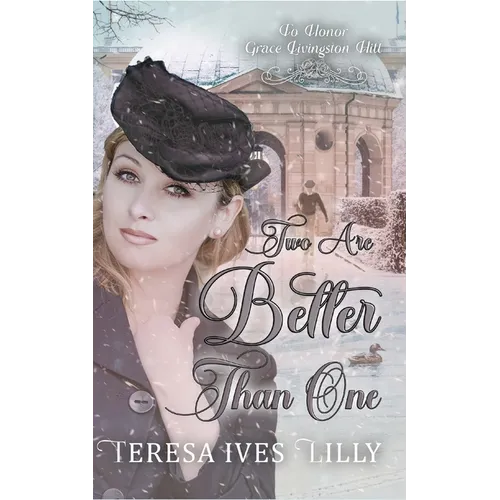 Two Are Better Than One: To Honor Grace Livingston Hill