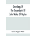 Genealogy Of The Descendants Of John Walker Of Wigton, Scotland, With Records Of A Few Allied Families: Also War Records And Some Fragmentary Notes Pe