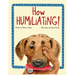 How Humiliating!
