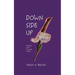 Down Side Up: Healing Grief Through Poetry
