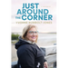 Just Around the Corner