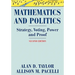 Mathematics and Politics: Strategy, Voting, Power, and Proof