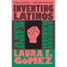 Inventing Latinos: A New Story of American Racism