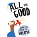 All the Good: Doing Life After the Diploma