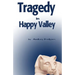 Tragedy in Happy Valley
