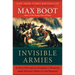 Invisible Armies: An Epic History of Guerrilla Warfare from Ancient Times to the Present