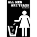 All Men Are Trash
