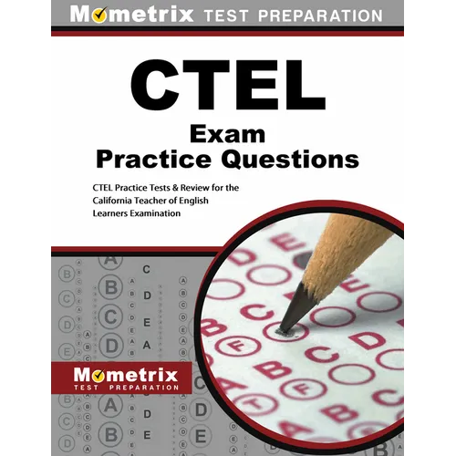 Ctel Exam Practice Questions: Ctel Practice Tests & Review for the California Teacher of English Learners Examination