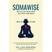 Somawise: Get out of your head, get into your body