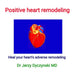 Positive heart remodeling: Heal your heart's adverse remodeling