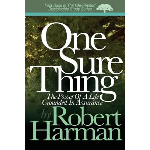 One Sure Thing: The Power Of A Life Grounded In Assurance